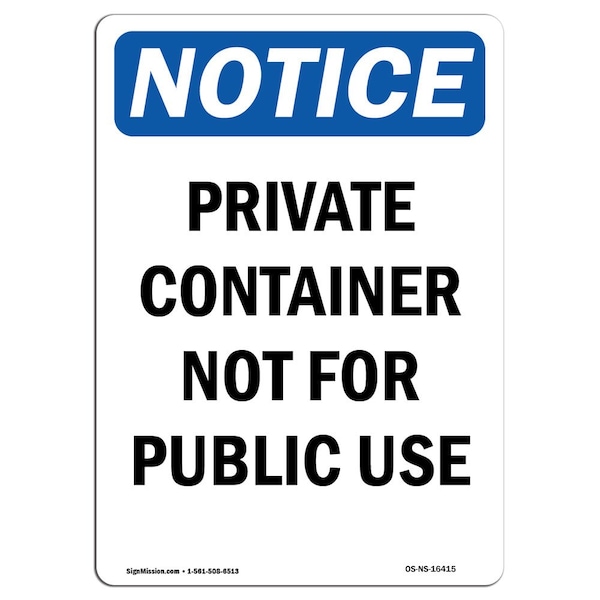 Safety Sign, OSHA Notice, 18" Height, NOTICE Private Container Not For Public Use Sign, Portrait